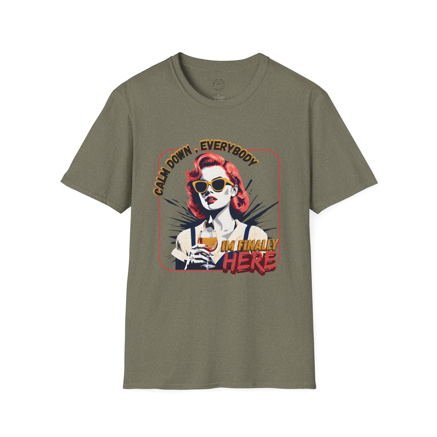 Unisex Softstyle T-Shirt - 'Calm Down Everybody, I'm Finally Here' Graphic Tee/twisted
