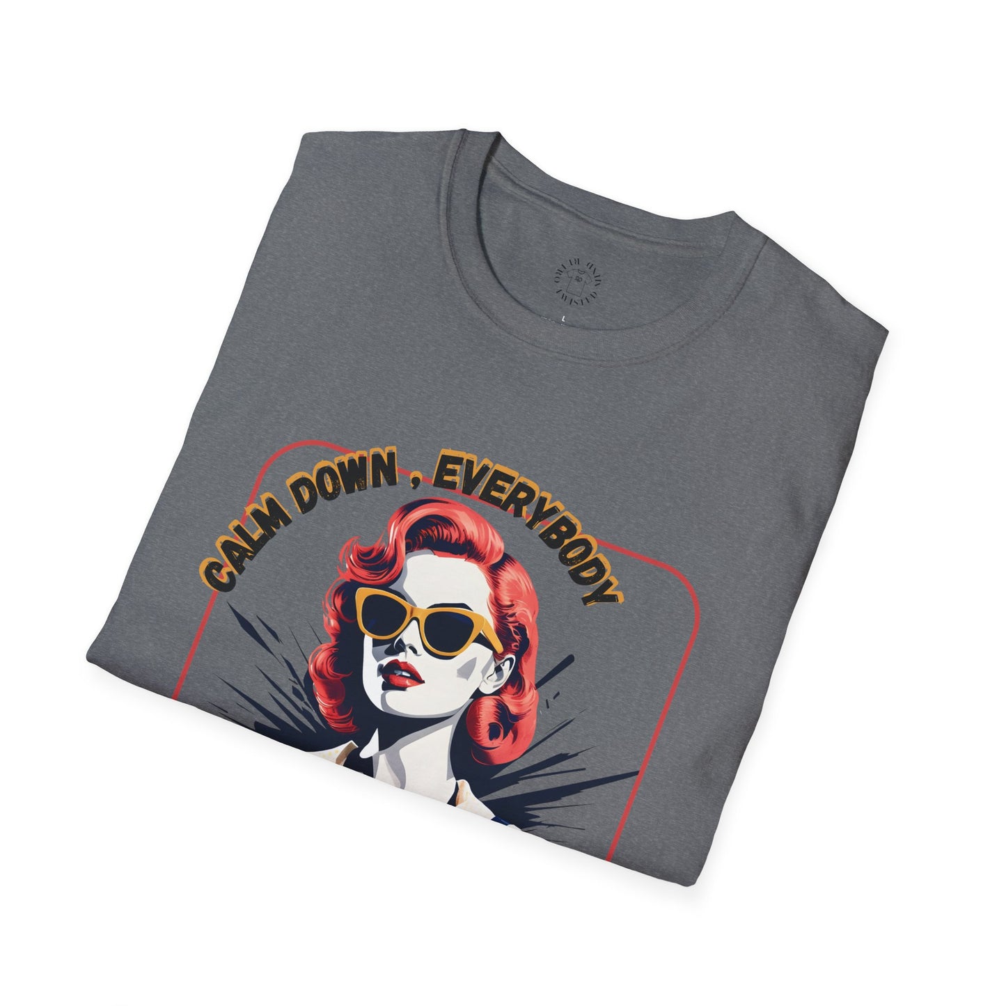 Unisex Softstyle T-Shirt - 'Calm Down Everybody, I'm Finally Here' Graphic Tee/twisted