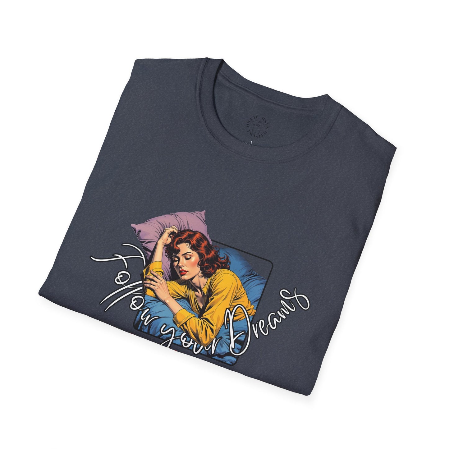 Follow your dream,Go Back to Bed Unisex Softstyle T-Shirt - Sleepy Vibe Tee,