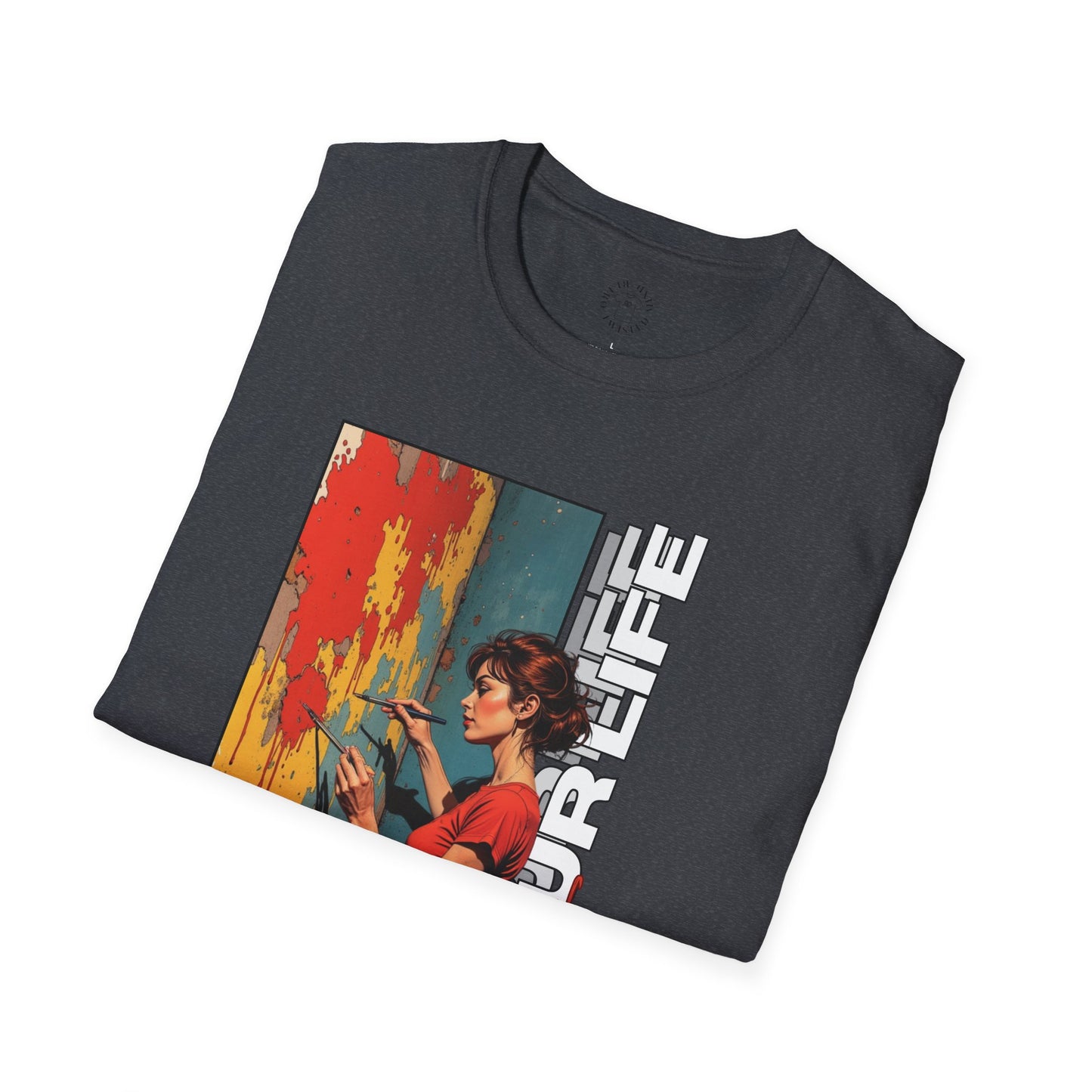 Inspirational Art T-Shirt - "Paint Your Life" Graphic.life.twisted