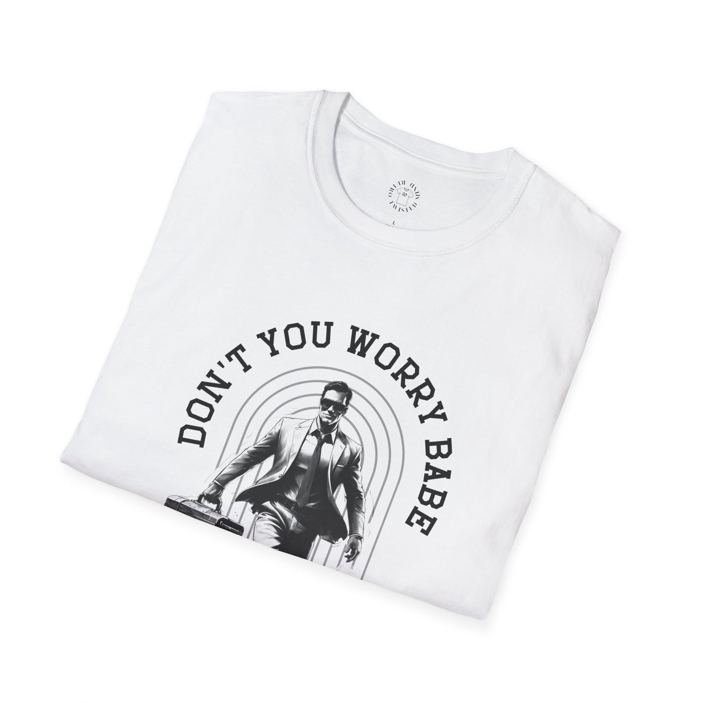 Funny Unisex Softstyle T-Shirt "Don't You Worry Babe, I Will Fix It!"