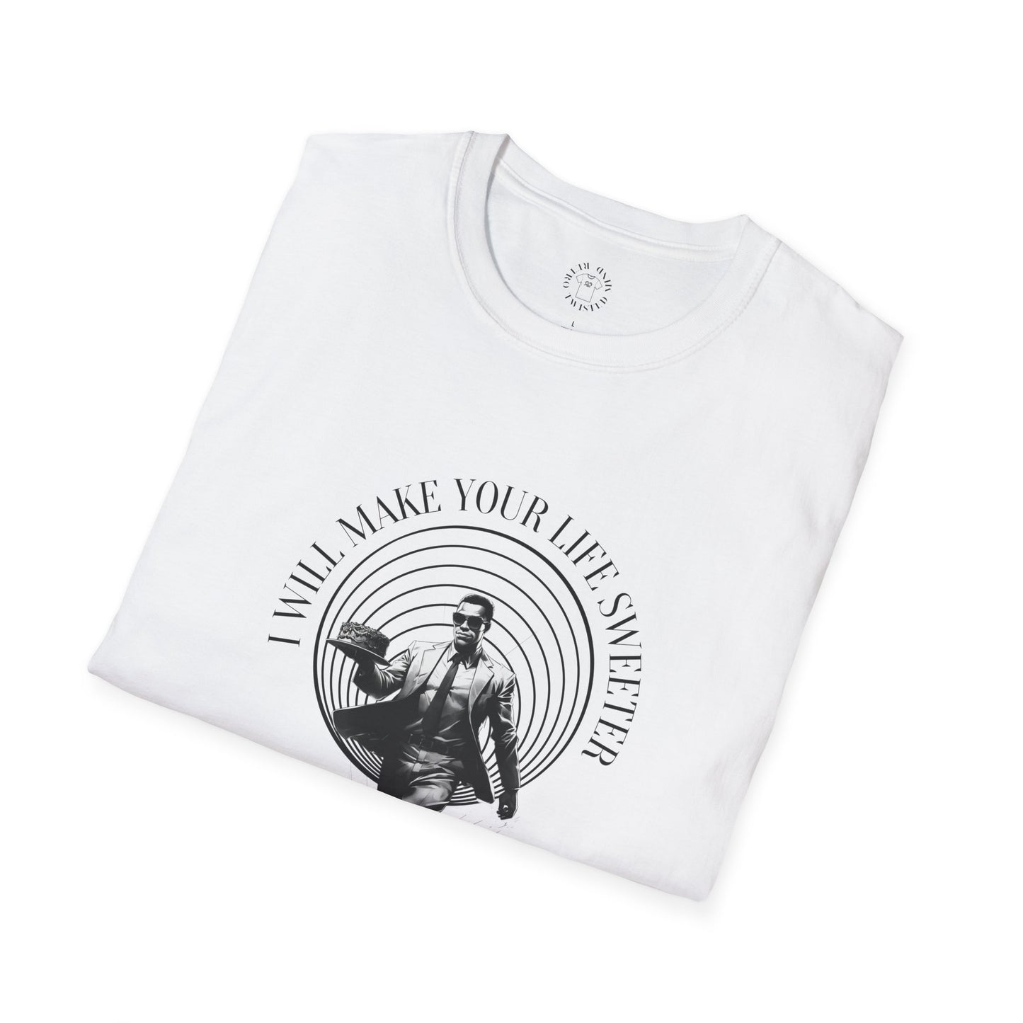 I Will Make Your Life Sweeter T-Shirt - Unisex Graphic Tee for Casual Style