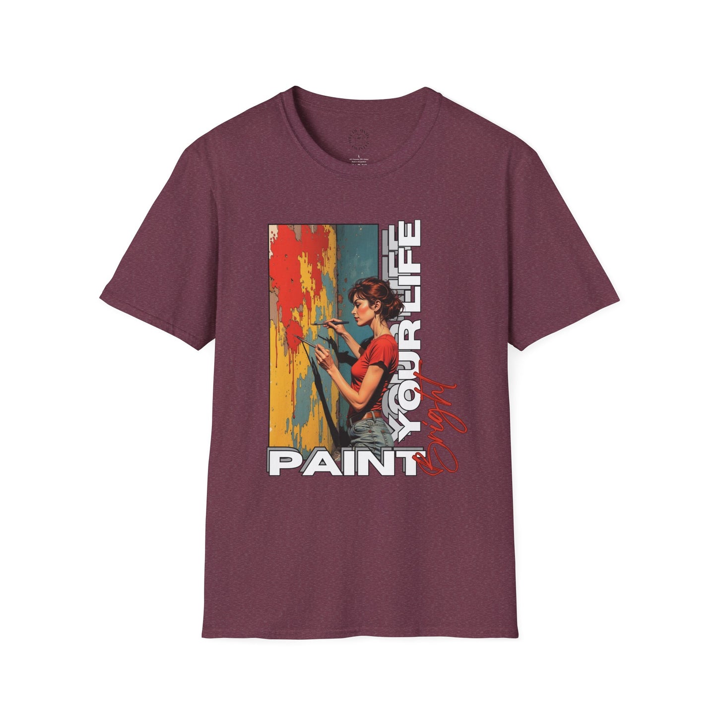 Inspirational Art T-Shirt - "Paint Your Life" Graphic.life.twisted