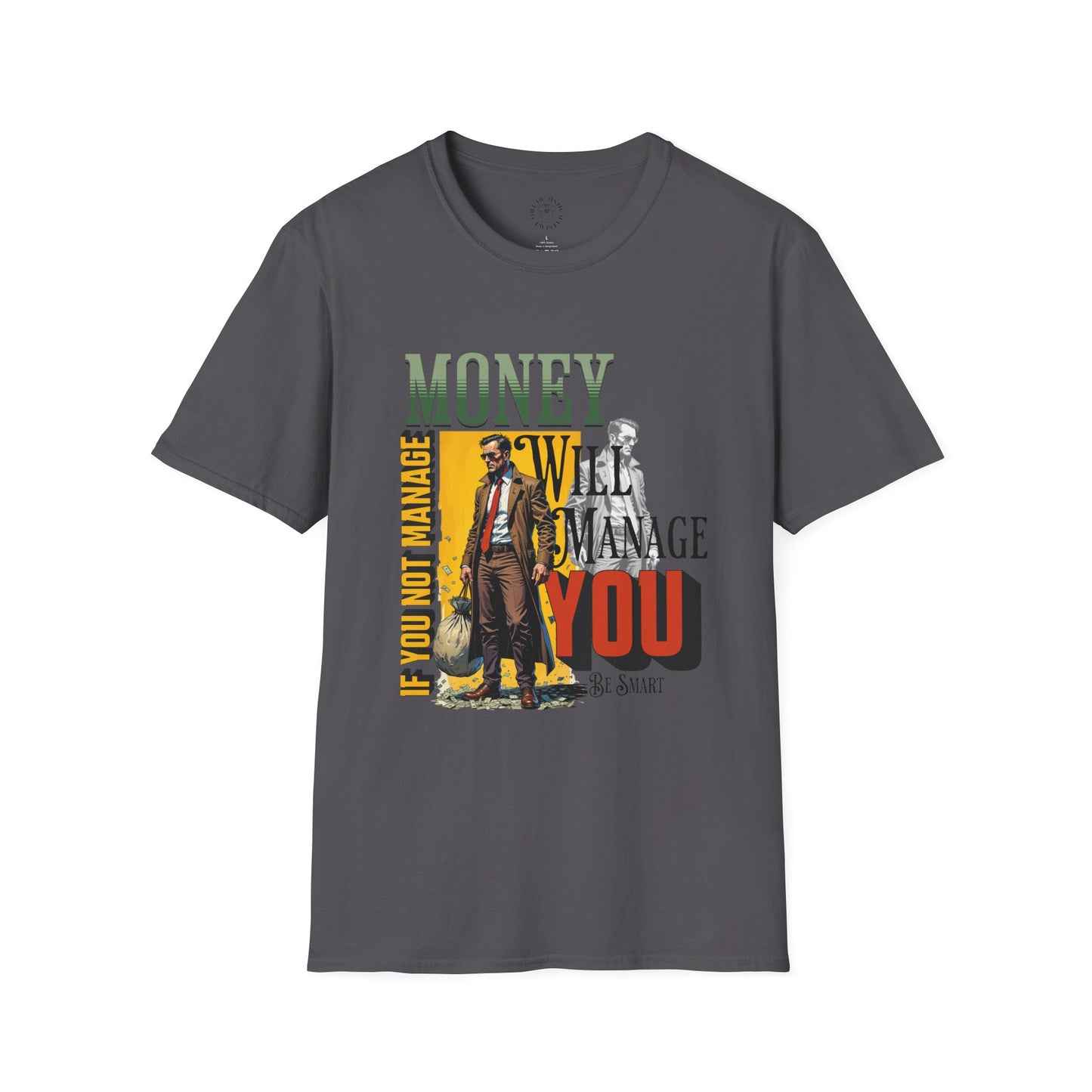 Money Management Inspirational Unisex T-Shirt - Be Smart,twisted