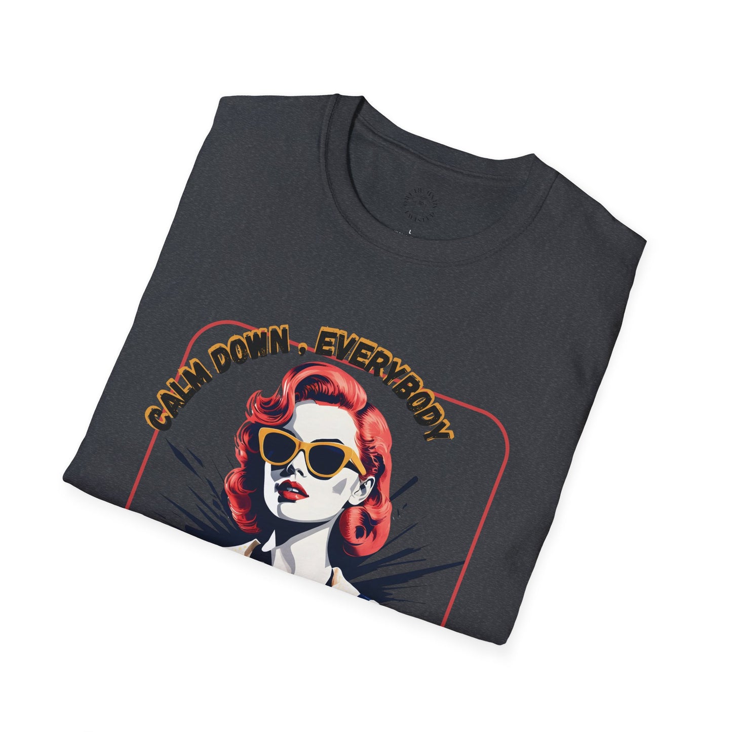 Unisex Softstyle T-Shirt - 'Calm Down Everybody, I'm Finally Here' Graphic Tee/twisted