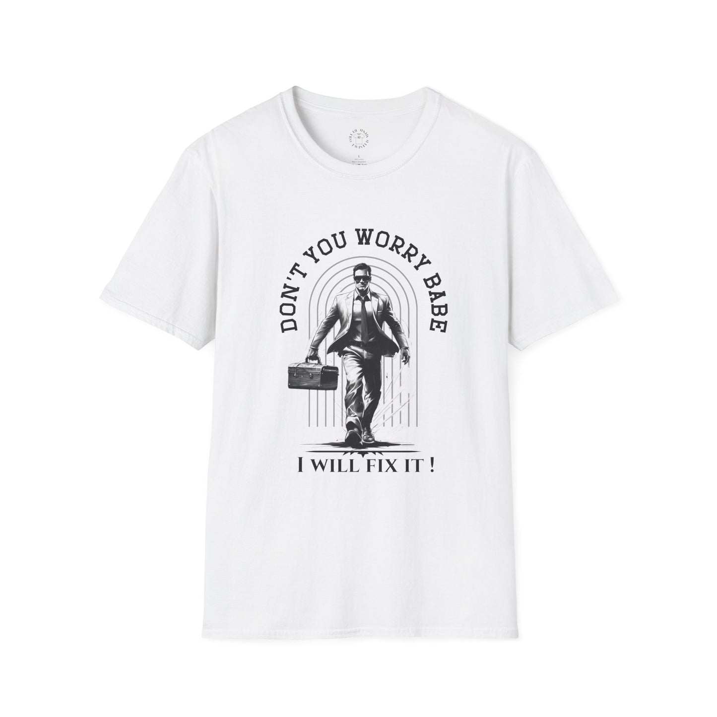 Funny Unisex Softstyle T-Shirt "Don't You Worry Babe, I Will Fix It!"