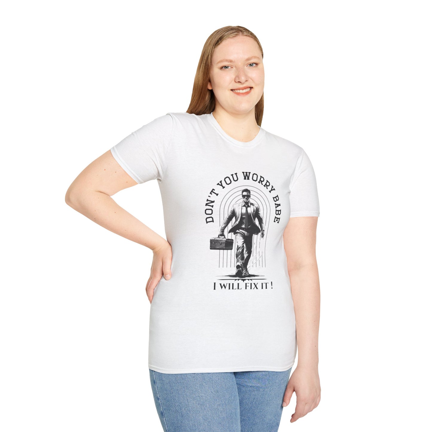 Funny Unisex Softstyle T-Shirt "Don't You Worry Babe, I Will Fix It!"