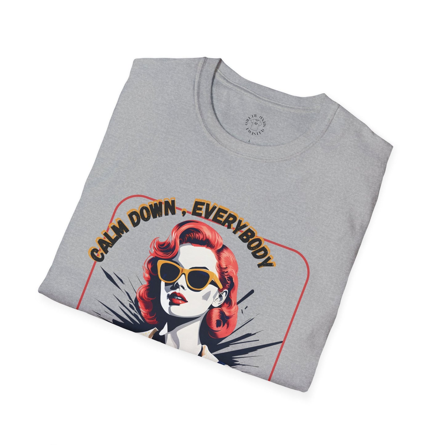 Unisex Softstyle T-Shirt - 'Calm Down Everybody, I'm Finally Here' Graphic Tee/twisted