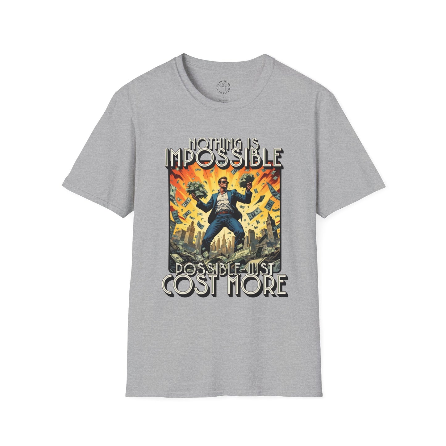 Unisex Softstyle T-Shirt - 'Nothing is Impossible, Possible Just Cost More' Graphic Tee.twisted