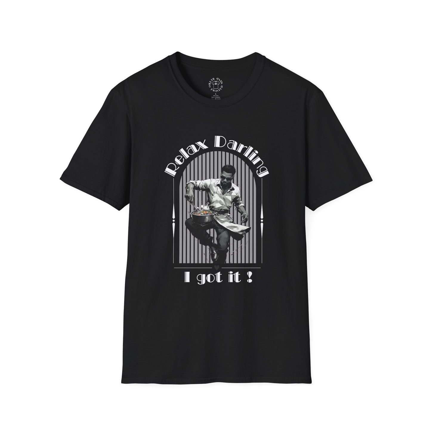 Unisex Softstyle T-Shirt - 'Relax Darling, I Got It!' Motivational Tee
