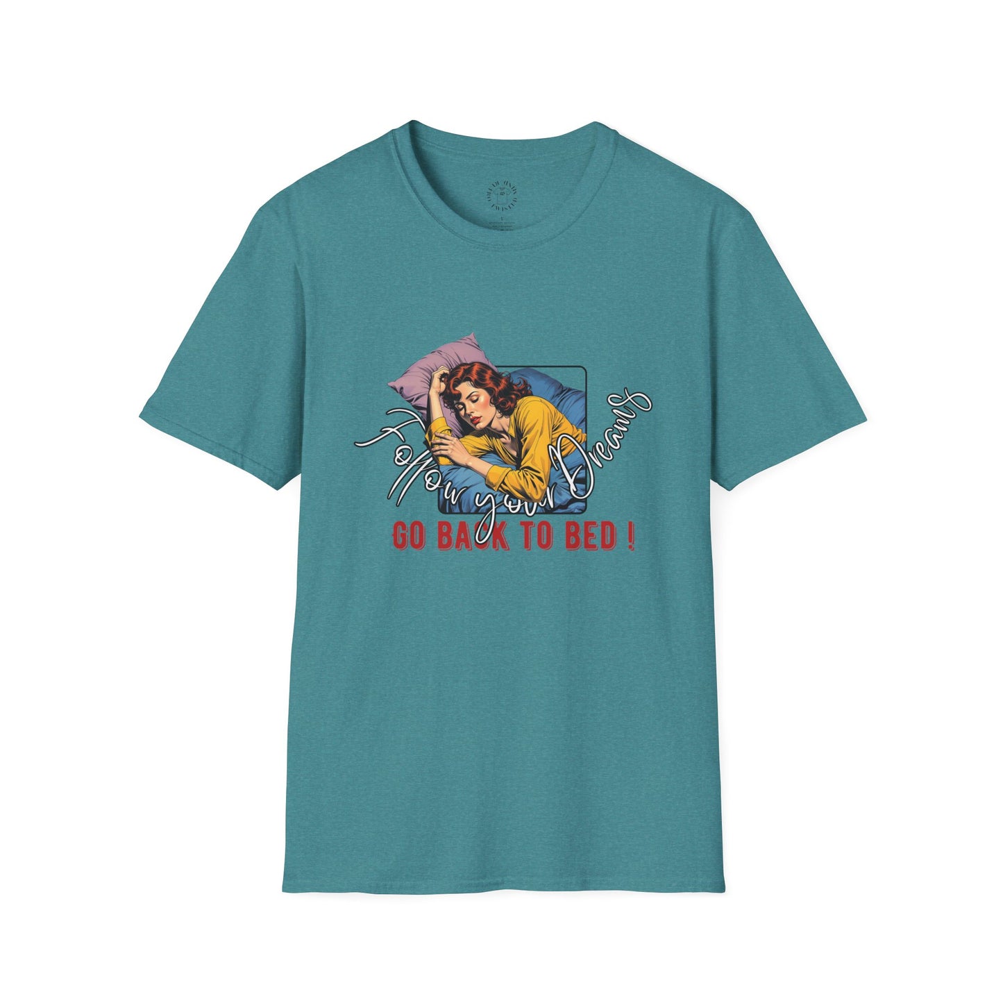 Follow your dream,Go Back to Bed Unisex Softstyle T-Shirt - Sleepy Vibe Tee,