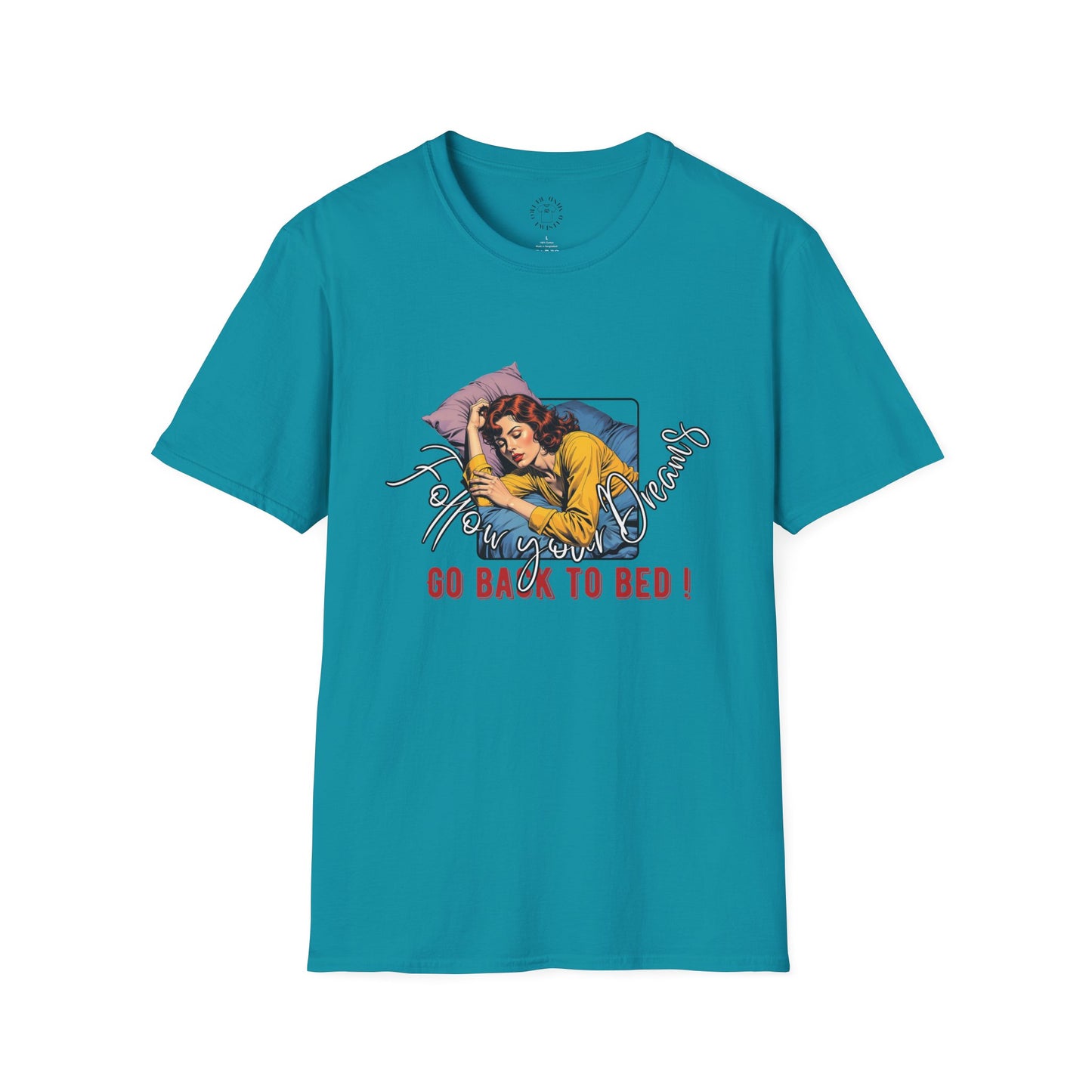 Follow your dream,Go Back to Bed Unisex Softstyle T-Shirt - Sleepy Vibe Tee,