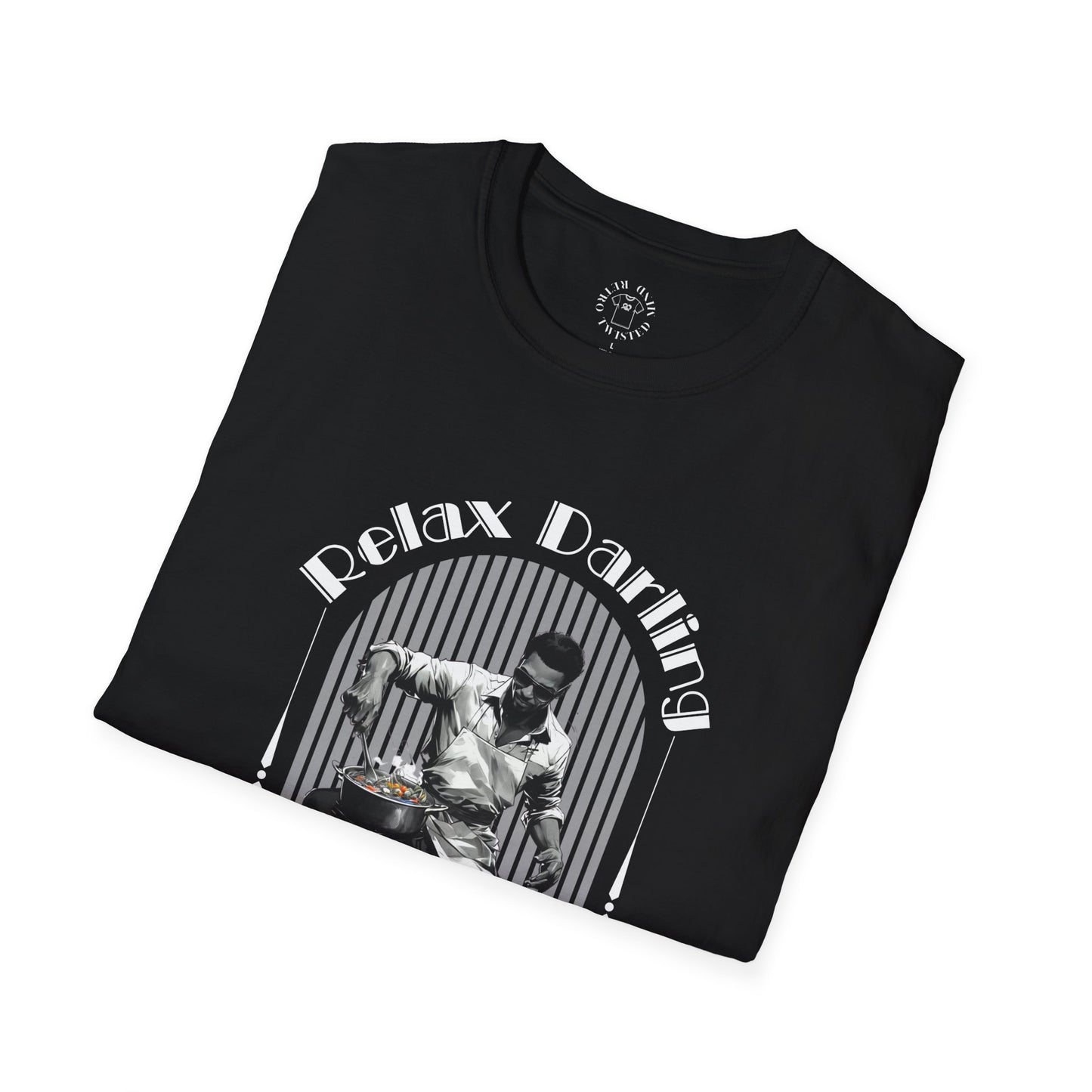 Unisex Softstyle T-Shirt - 'Relax Darling, I Got It!' Motivational Tee