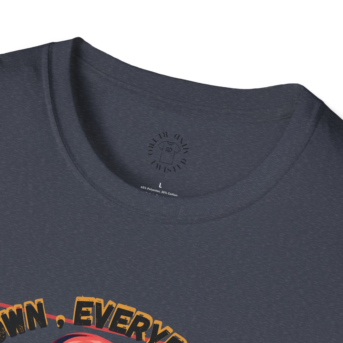 Unisex Softstyle T-Shirt - 'Calm Down Everybody, I'm Finally Here' Graphic Tee/twisted