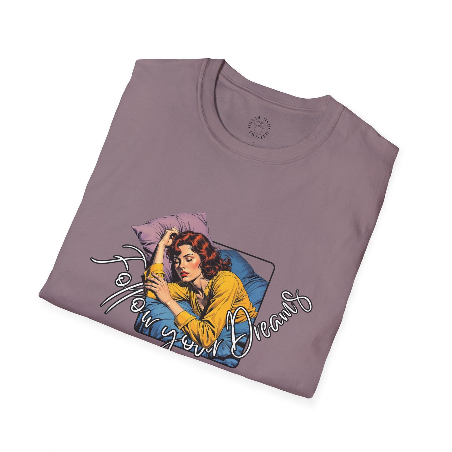 Follow your dream,Go Back to Bed Unisex Softstyle T-Shirt - Sleepy Vibe Tee,