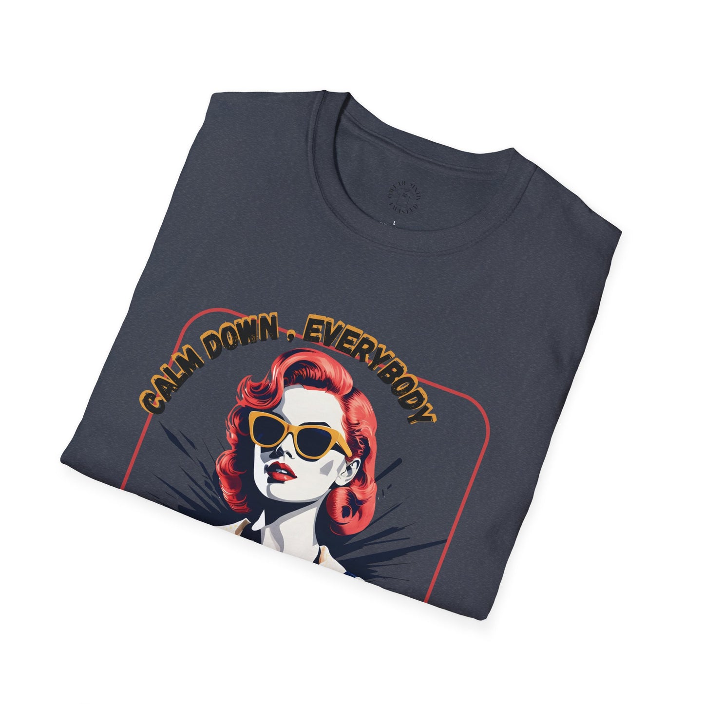 Unisex Softstyle T-Shirt - 'Calm Down Everybody, I'm Finally Here' Graphic Tee/twisted