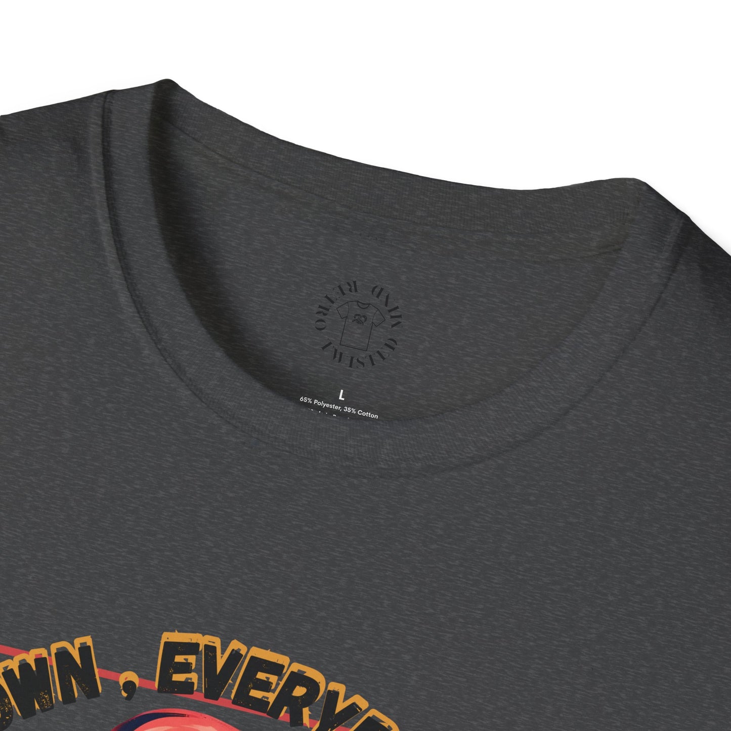 Unisex Softstyle T-Shirt - 'Calm Down Everybody, I'm Finally Here' Graphic Tee/twisted