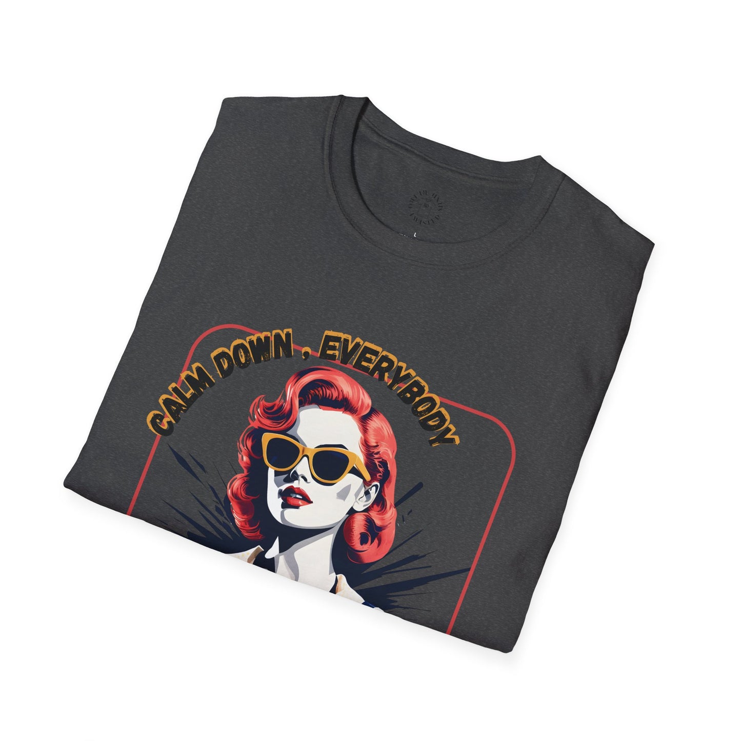 Unisex Softstyle T-Shirt - 'Calm Down Everybody, I'm Finally Here' Graphic Tee/twisted