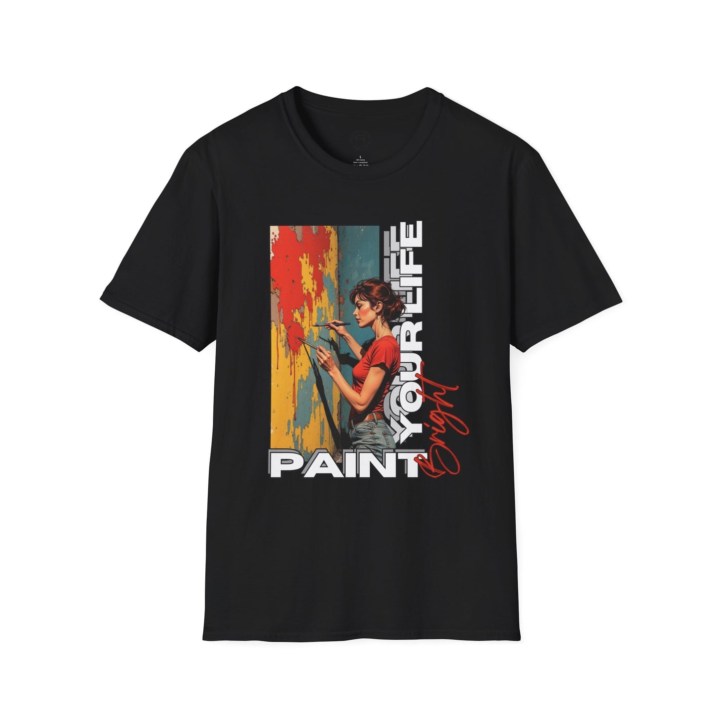 Inspirational Art T-Shirt - "Paint Your Life" Graphic.life.twisted