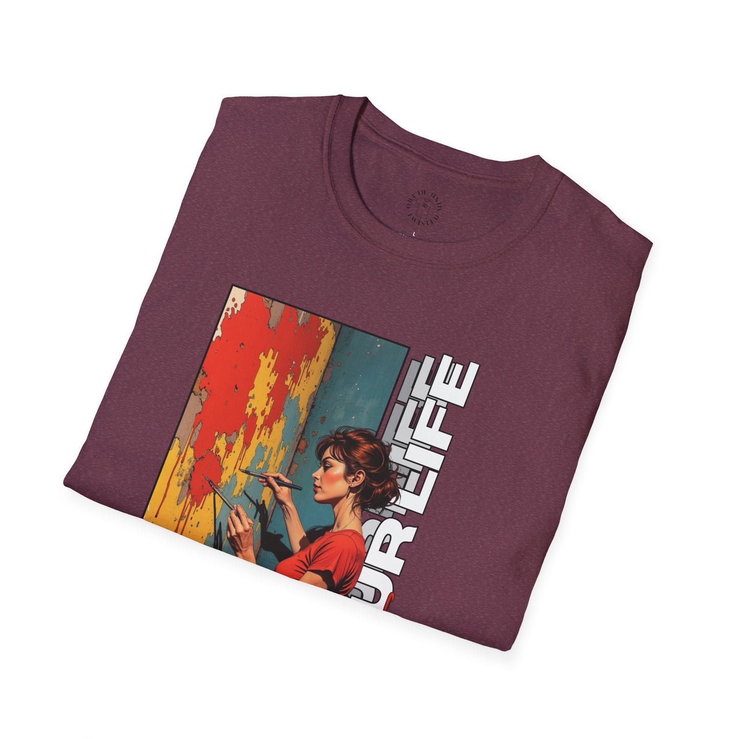 Inspirational Art T-Shirt - "Paint Your Life" Graphic.life.twisted