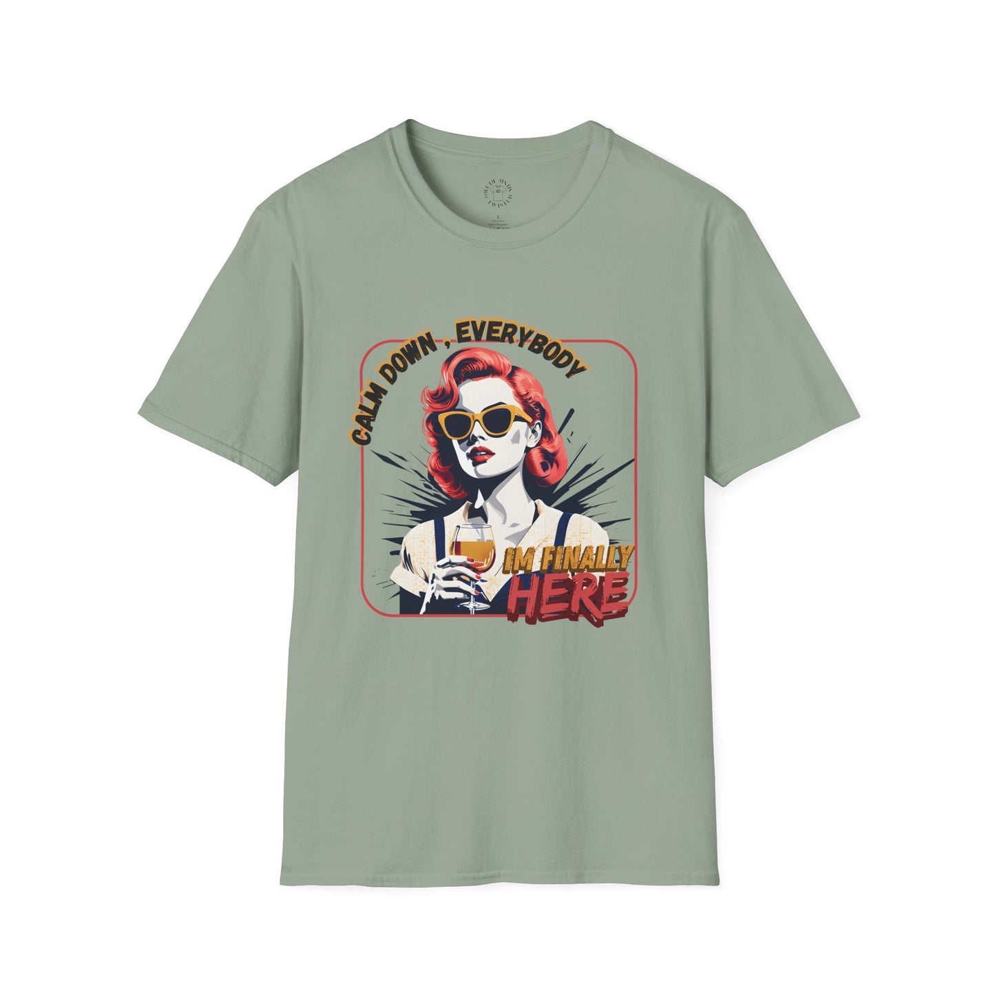 Unisex Softstyle T-Shirt - 'Calm Down Everybody, I'm Finally Here' Graphic Tee/twisted