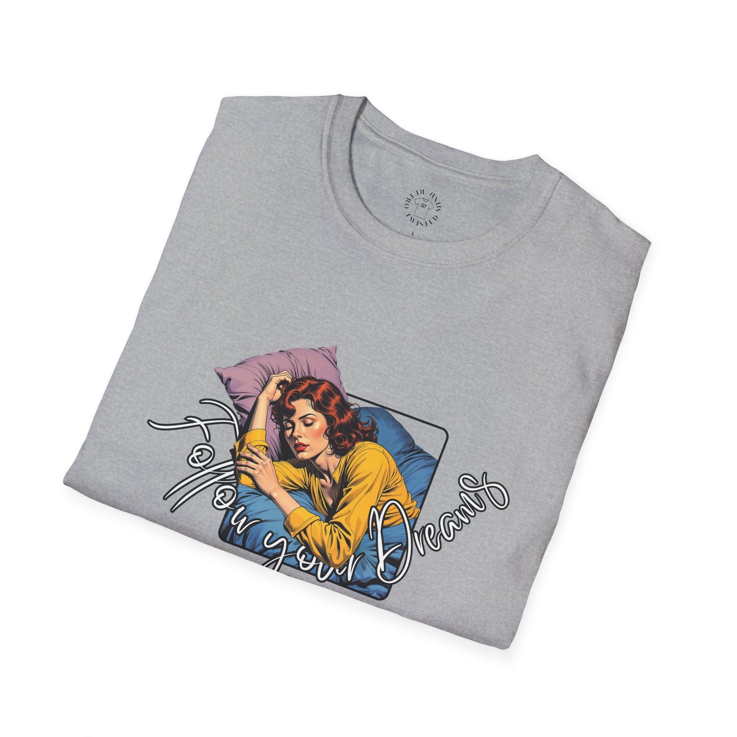 Follow your dream,Go Back to Bed Unisex Softstyle T-Shirt - Sleepy Vibe Tee,