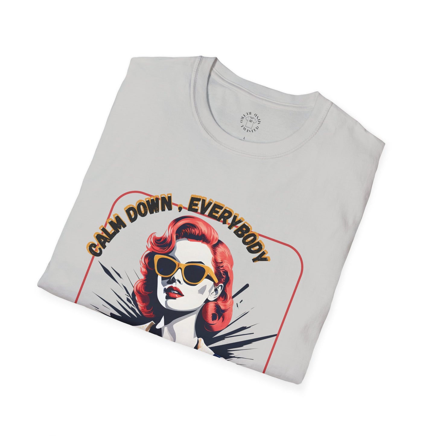 Unisex Softstyle T-Shirt - 'Calm Down Everybody, I'm Finally Here' Graphic Tee/twisted
