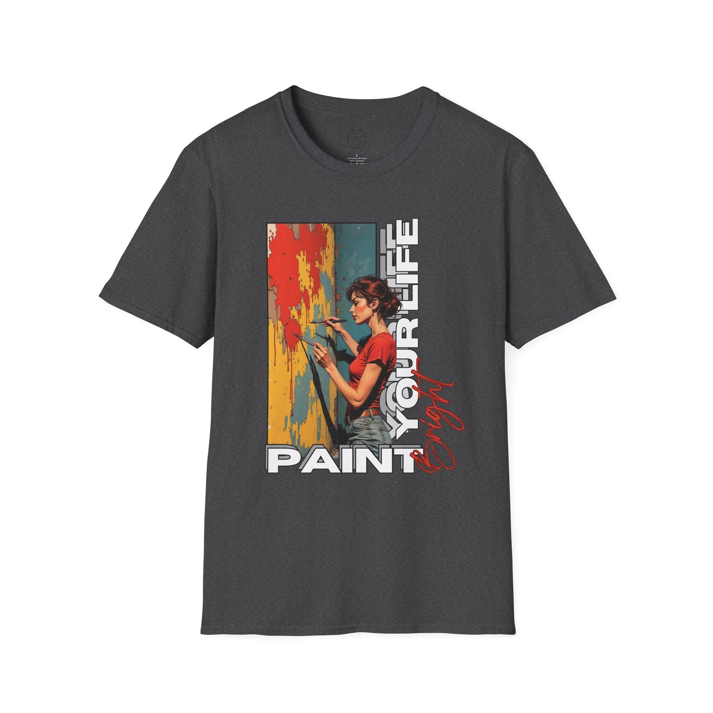 Inspirational Art T-Shirt - "Paint Your Life" Graphic.life.twisted