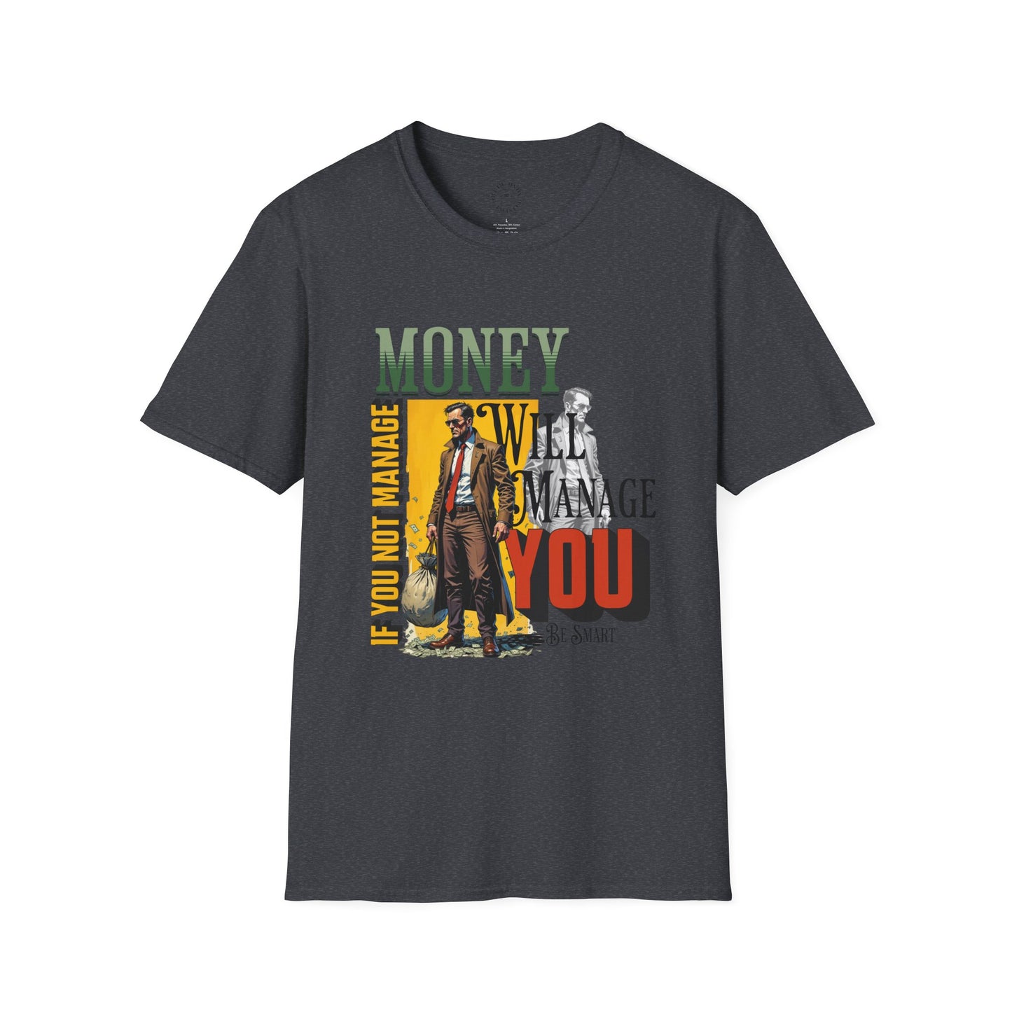 Money Management Inspirational Unisex T-Shirt - Be Smart,twisted