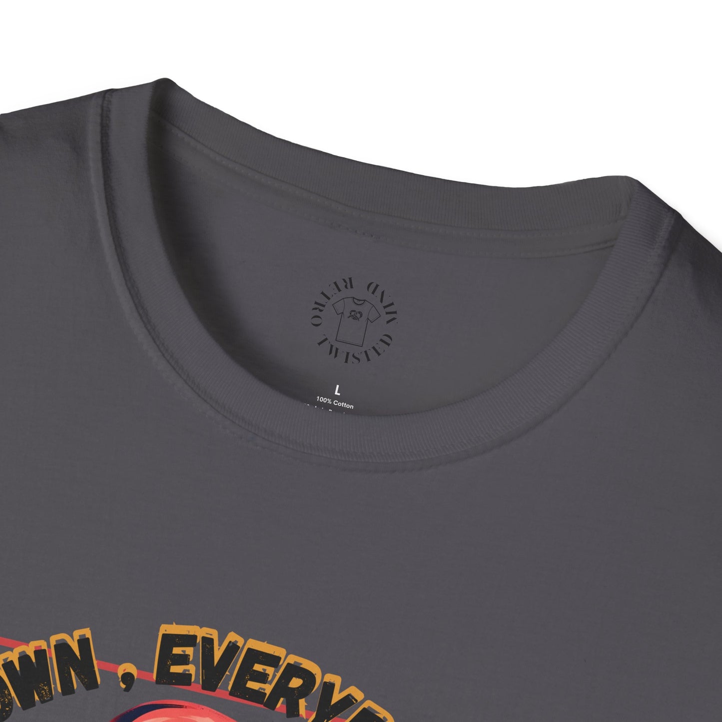 Unisex Softstyle T-Shirt - 'Calm Down Everybody, I'm Finally Here' Graphic Tee/twisted