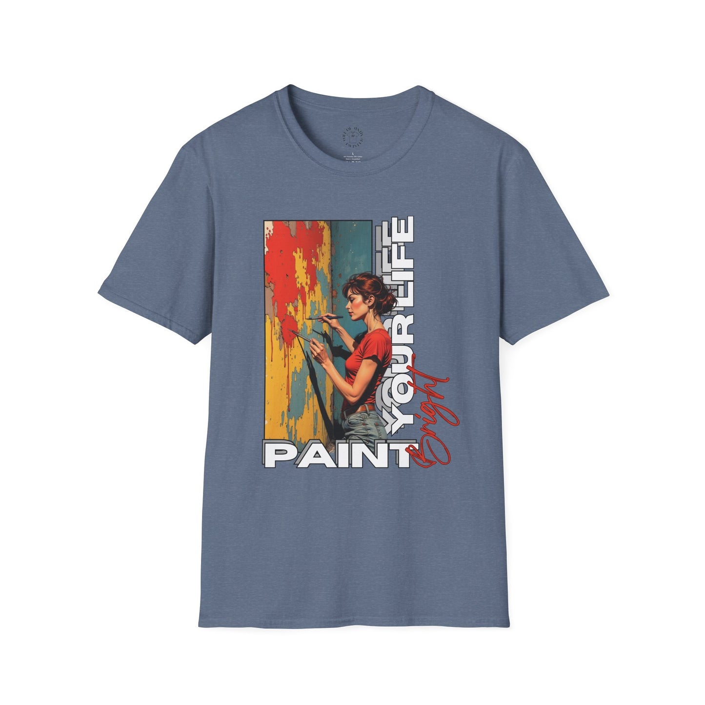 Inspirational Art T-Shirt - "Paint Your Life" Graphic.life.twisted