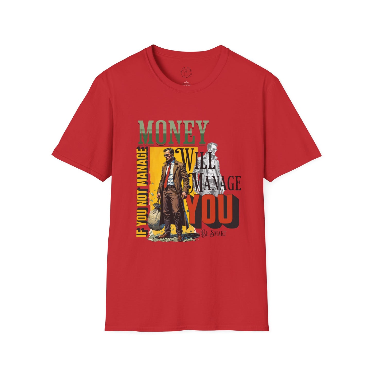 Money Management Inspirational Unisex T-Shirt - Be Smart,twisted