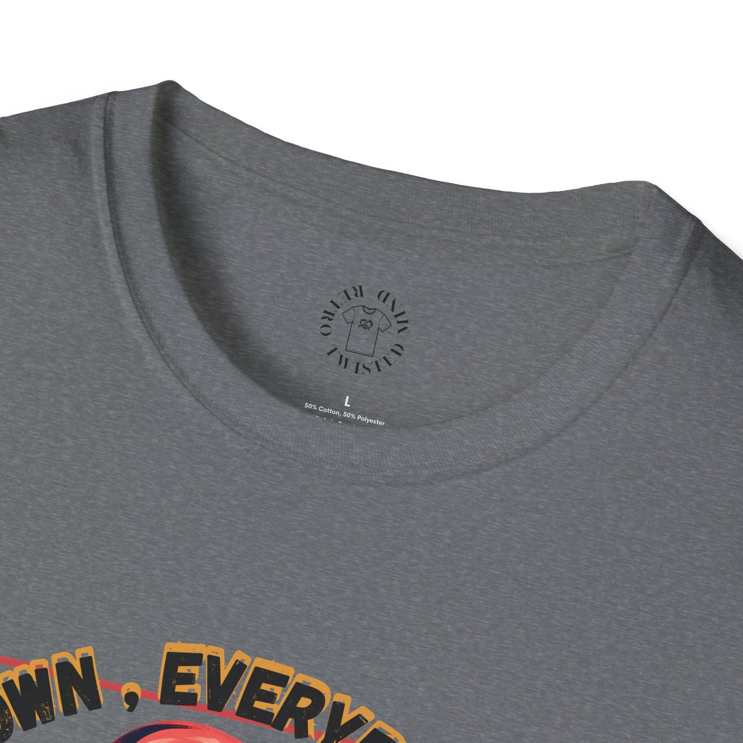 Unisex Softstyle T-Shirt - 'Calm Down Everybody, I'm Finally Here' Graphic Tee/twisted