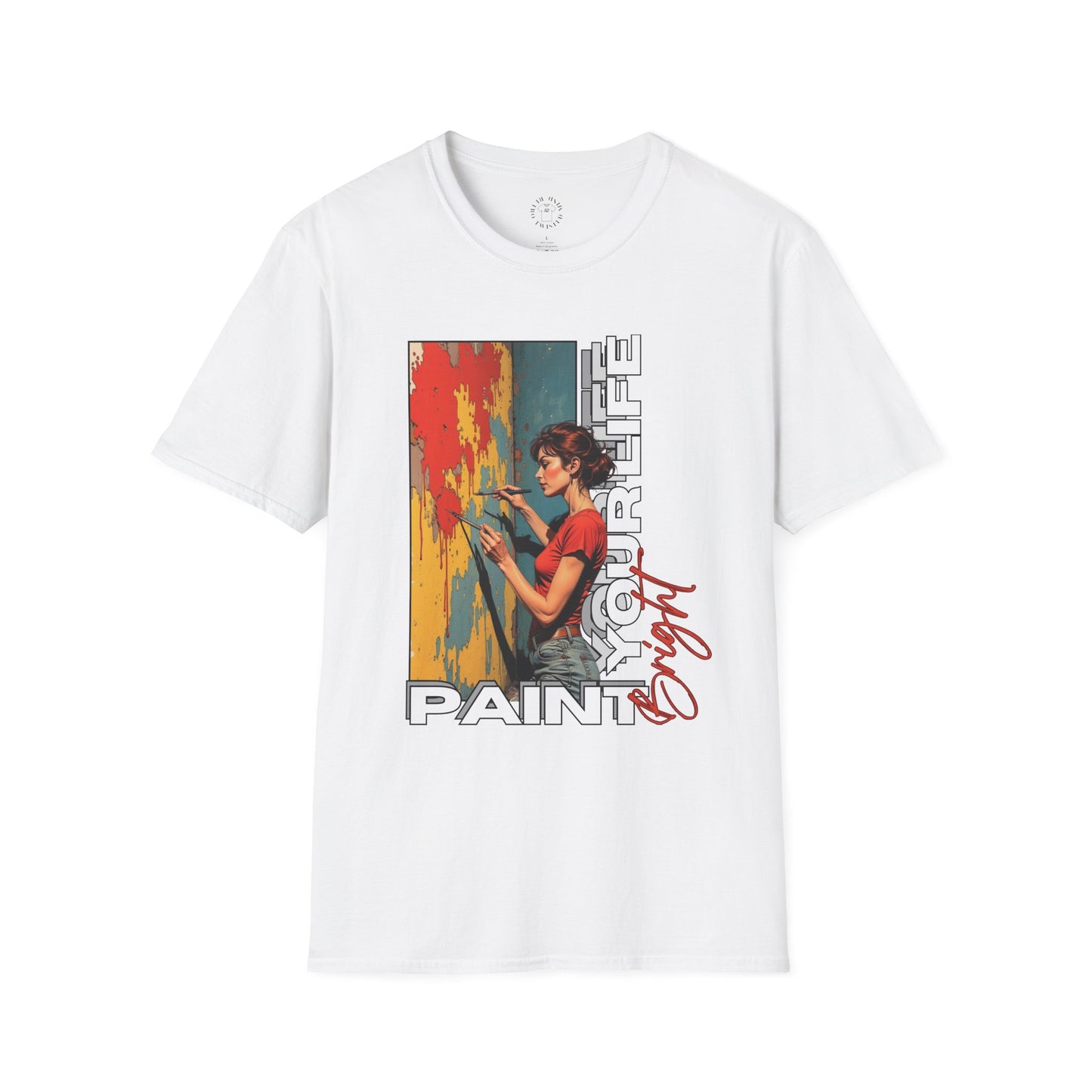 Inspirational Art T-Shirt - "Paint Your Life" Graphic.life.twisted