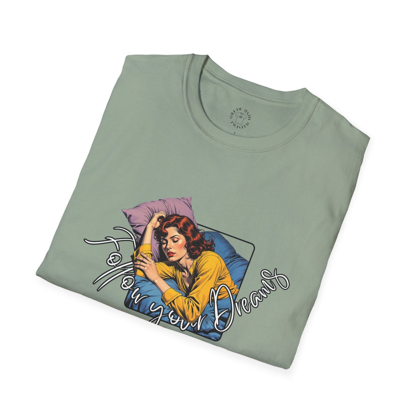 Follow your dream,Go Back to Bed Unisex Softstyle T-Shirt - Sleepy Vibe Tee,
