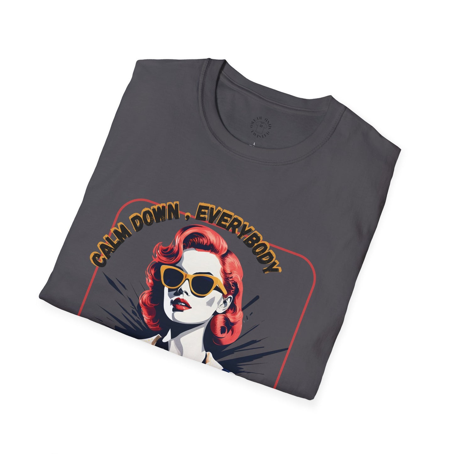 Unisex Softstyle T-Shirt - 'Calm Down Everybody, I'm Finally Here' Graphic Tee/twisted