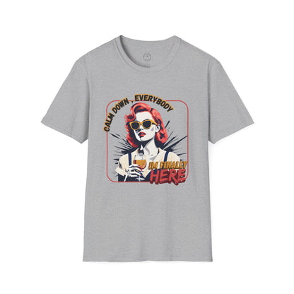 Unisex Softstyle T-Shirt - 'Calm Down Everybody, I'm Finally Here' Graphic Tee/twisted