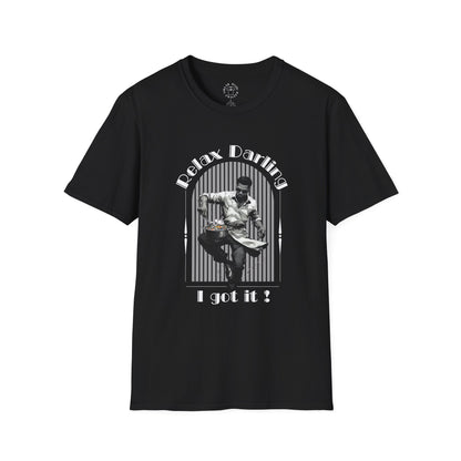 Unisex Softstyle T-Shirt - 'Relax Darling, I Got It!' Motivational Tee