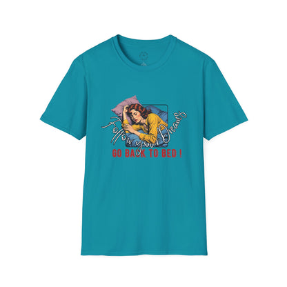 Follow your dream,Go Back to Bed Unisex Softstyle T-Shirt - Sleepy Vibe Tee,
