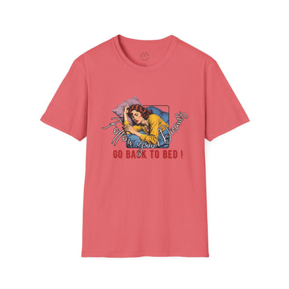 Follow your dream,Go Back to Bed Unisex Softstyle T-Shirt - Sleepy Vibe Tee,