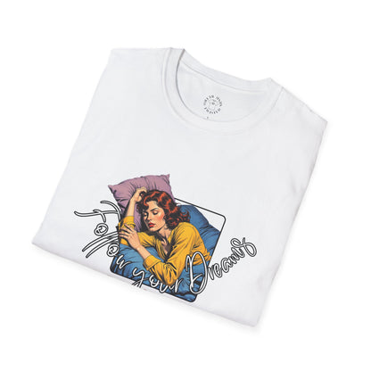 Follow your dream,Go Back to Bed Unisex Softstyle T-Shirt - Sleepy Vibe Tee,