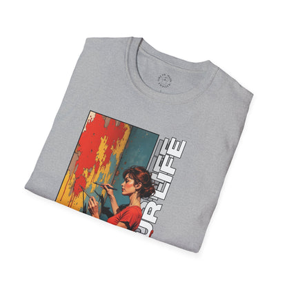 Inspirational Art T-Shirt - "Paint Your Life" Graphic.life.twisted