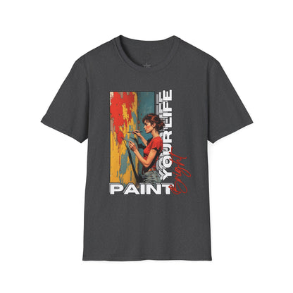 Inspirational Art T-Shirt - "Paint Your Life" Graphic.life.twisted