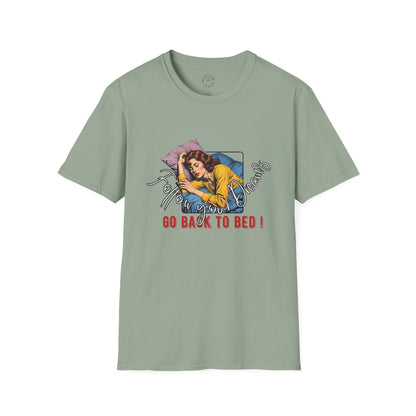 Follow your dream,Go Back to Bed Unisex Softstyle T-Shirt - Sleepy Vibe Tee,